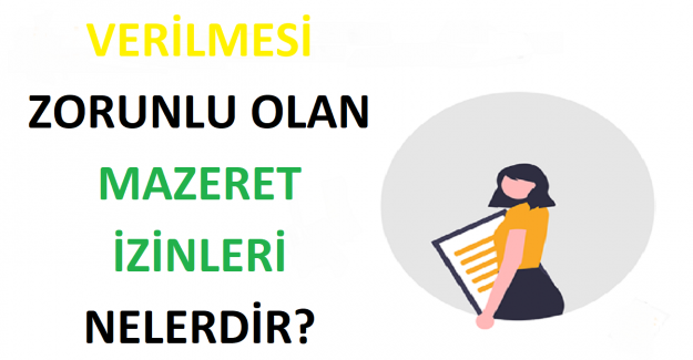 Verilmesi Zorunlu Olan Mazeret İzinleri Nelerdir?