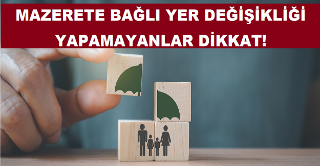 Mazerete Bağlı Yer Değişikliği Yapamayanlar Dikkat!