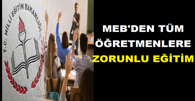MEB'den Tüm Öğretmenlere Zorunlu Eğitim
