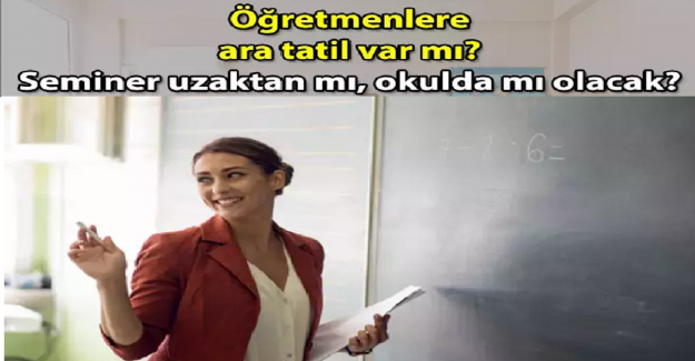 Ara Tatilde Öğretmenlere Seminer Uzaktan Mı Olacak, Okulda Mı Uygulanacak?