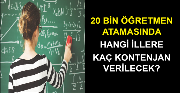20 Bin Öğretmen Atamasında Hangi İllere Kaç Kontenjan Verilecek?