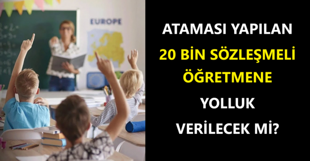 Ataması Yapılan 20 Bin Sözleşmeli Öğretmene Yolluk Verilecek mi?