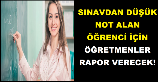 Sınavdan Düşük Not Alan Öğrenci İçin, Öğretmenler Rapor Verecek