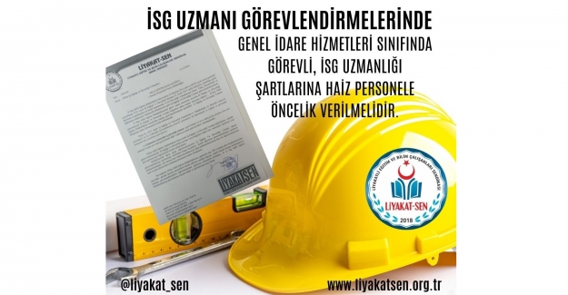 İSG Uzmanı Görevlendirmelerinde Genel İdare Hizmetleri Sınıfında, İsg Uzmanlığı Şartlarına Haiz, Personele Öncelik Verilmelidir
