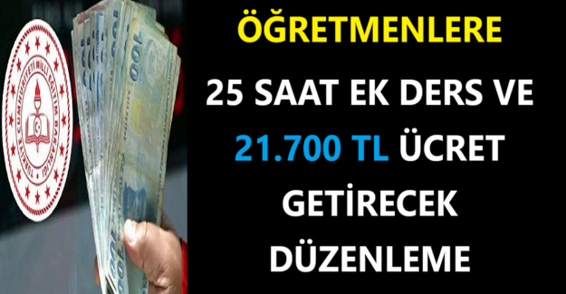 Öğretmenlere 25 Saat Ek Ders Ve 21.700 TL Ücret Getirecek Düzenleme