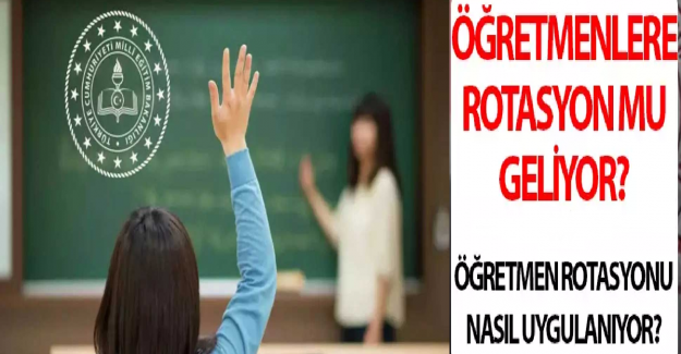 12 Yıllık Rotasyon 8 Yıla Düşürüldü: Öğretmenlere Rotasyon Geliyor