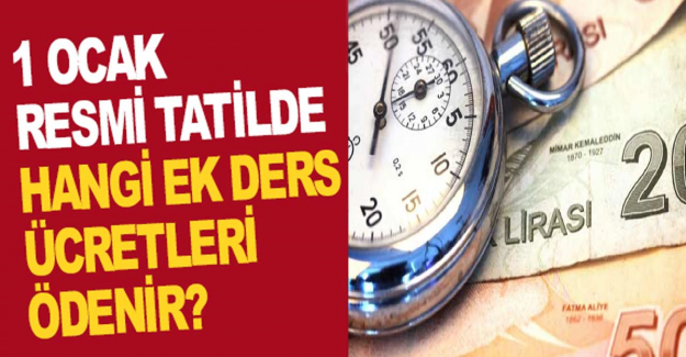 1 Ocak 2025 Çarşamba Günü İçin Hangi Ek Ders Ücretleri Ödenir, Hangileri Ödenmez?