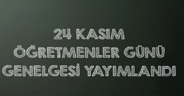24 Kasım Öğretmenler Günü Genelgesi: Resmi yazı