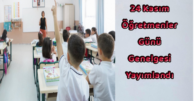 24 Kasım Öğretmenler Günü Genelgesi Yayınlandı