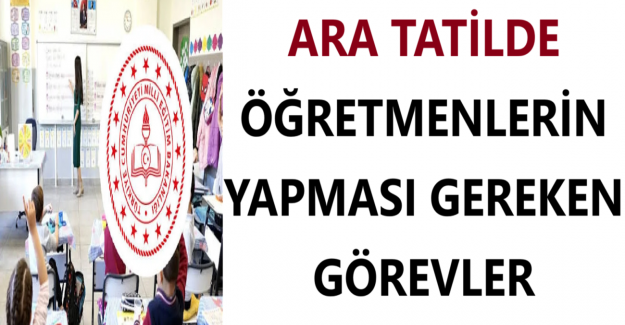 Ara Tatilde Öğretmenlerin Yapması Gereken Görevler