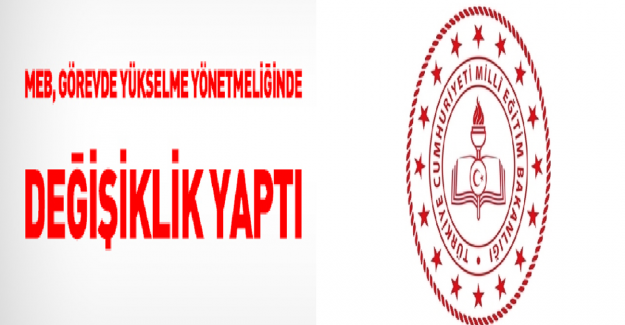 MEB Görevde Yükselme Yönetmeliği Değişti