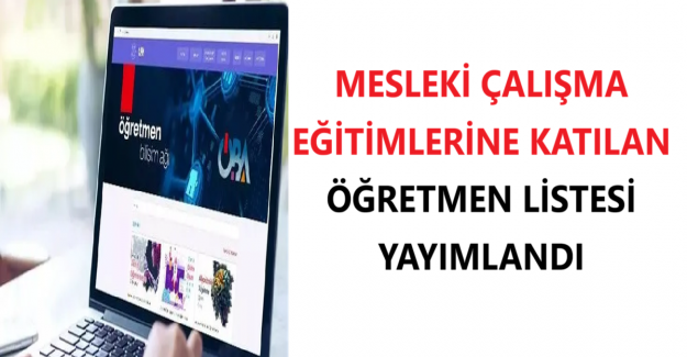 Mesleki Çalışma Eğitimlerine Katılan Öğretmen Listesi Yayımlandı