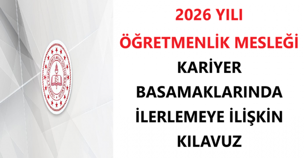 2026 Yılı Öğretmenlik Mesleği Kariyer Basamaklarında İlerlemeye İlişkin Kılavuz