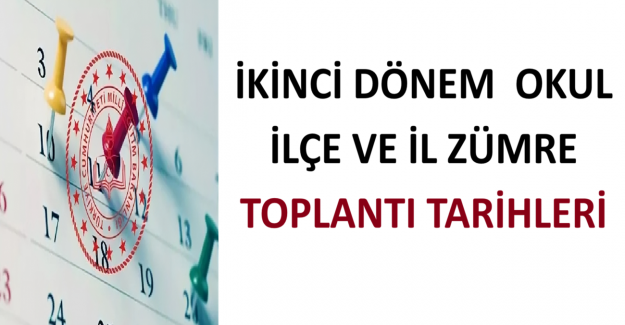İkinci Dönem Düzenlenecek Okul, İlçe ve İl Zümre Toplantı Tarihleri