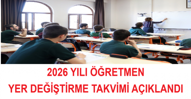 2026 Yılı Öğretmen Yer Değiştirme Takvimi Açıklandı