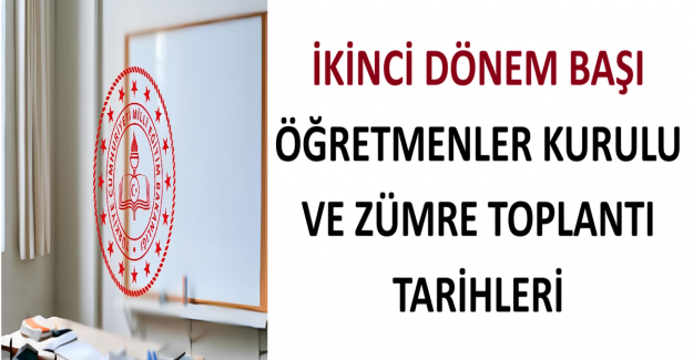 İkinci Dönem Başı Öğretmenler Kurulu ve Zümre Toplantı Tarihleri