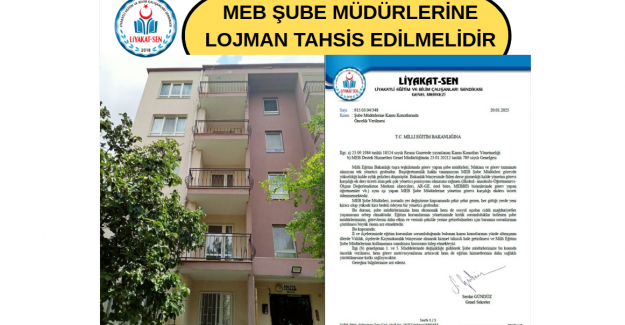MEB ŞUBE MÜDÜRLERİNE LOJMAN TAHSİS EDİLMELİDİR