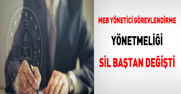 MEB Yönetici Görevlendirme Yönetmeliği Sil Baştan Değişti
