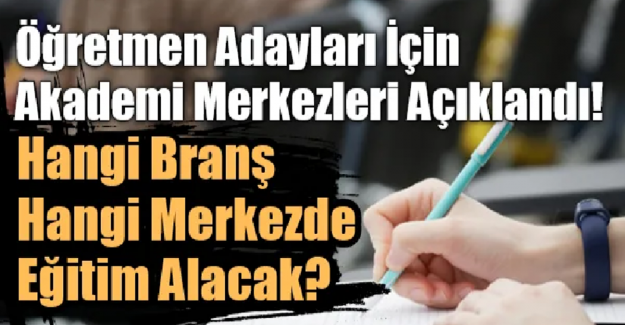 Milli Eğitim Akademisinde Hangi Branş Nerede Eğitim Görecek?