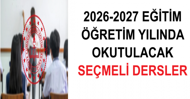 2026-2027 Eğitim Öğretim Yılında Okutulacak Seçmeli Dersler
