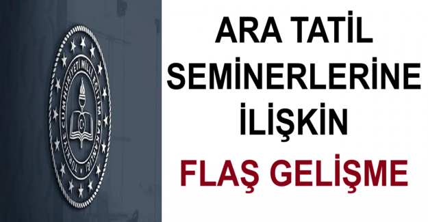 Ara Tatil Seminerlerine İlişkin Flaş Gelişme