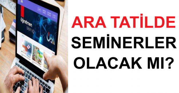 Ara Tatilde Seminerler Olacak mı?