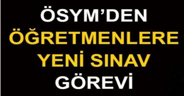 ÖSYM’den Yeni Sınav Görevi