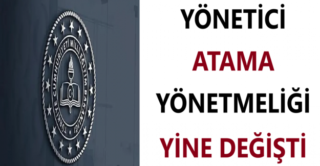 Yönetici Atama Yönetmeliği Yine Değişti