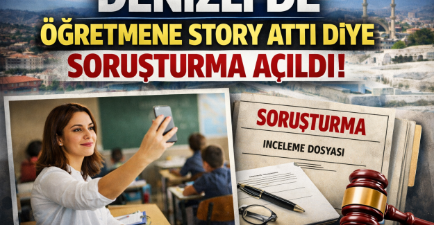 DENİZLİ’DE ÖĞRETMENE STORY ATTI DİYE SORUŞTURMA AÇILDI