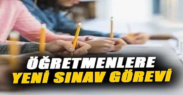 Öğretmenlere Yeni Sınav Görevi