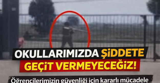 OKULLARIMIZDA ŞİDDETE GEÇİT VERMEYECEĞİZ!