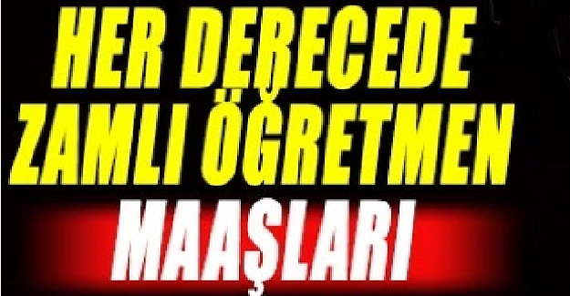 Öğretmenlerin Temmuz Ayı Zamlı Maaşları?