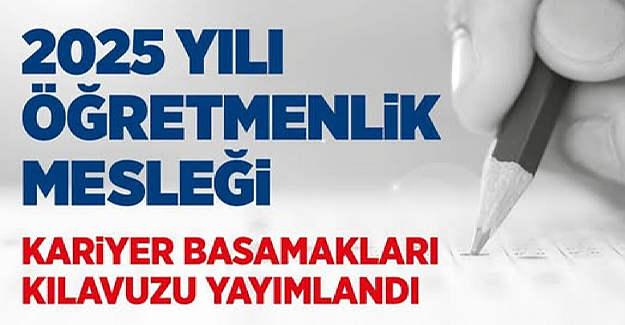 2025 Yılı Öğretmenlik Mesleği Kariyer Basamakları Kılavuzu