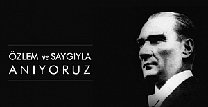 10 KASIM ATATÜRK’Ü ANMA GÜNÜ VE ATATÜRK HAFTASI