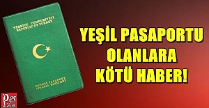 YEŞİL VE GRİ PASAPORTU OLANLARA KÖTÜ HABER!