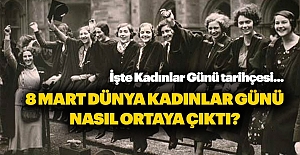 8 Mart Dünya Kadınlar Günü'nün ortaya çıkışı. Dünya Kadınlar Günü