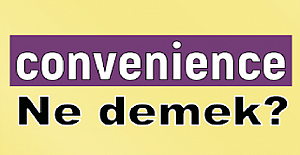 Convenience İngilizce Türkçe Çeviri. Convenience Ne Demek