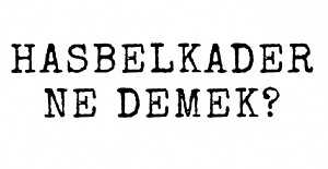 Hasbelkader ne demek? Hasbelkader nedir?