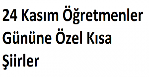 24 Kasım Öğretmenler Gününe Özel Kısa Şiirler