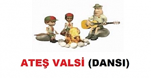 ATEŞ VALSİ (DANSI)