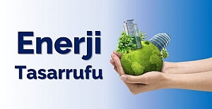 Enerji Tasarrufu nedir? Enerji Tasarrufu Nasıl Yapılır?