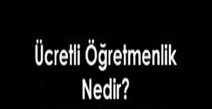 Ücretli Öğretmenlik Nedir? Ücretli Öğretmenlik Başvuru Şartları Neler?