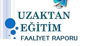 Uzaktan Eğitim Çalışmaları 2.Dönem Öğretmen Değerlendirme Raporu