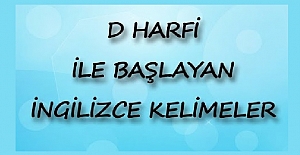 D Harfi ile Başlayan İngilizce Kelimeler ve Anlamları