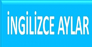 İngilizce Ayların Yazılışı ? Telaffuzu İle Birlikte