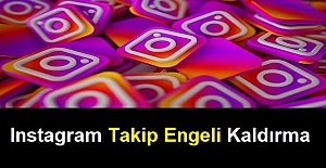 Instagram Takip Engeli Kaldırma 2022