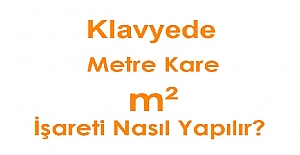 Klavyede Metre Kare (m²) İşareti Nasıl Yapılır?