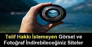 Telif Hakkı İstemeyen Görsel ve Fotoğraf İndirebileceğiniz Siteler