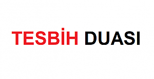Tesbih Duası Anlamı Okunuşu ve Türkçe Arapça Yazımı