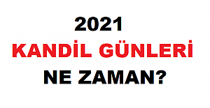 2021 Kandil günleri ne zaman, hangi tarihte